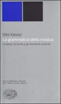 Einaudi Karolyi La Grammatica della Musica