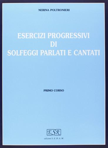 Nerina Poltronieri Esercizi Progressivi di Solfeggi Parlati e Cantati