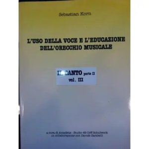Korn L'uso della Voce e L'Educazione dell'Orecchio Musicale Parte 2 Volume 3