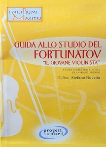 I Miei Primi Maestri - Guida Allo Studio Del Fortunatov - Il Giovane Violinista