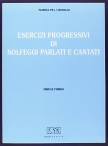 Nerina Poltronieri Esercizi Progressivi di Solfeggi Parlati e Cantati
