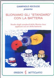 Edizioni Setticlavio Ascolese G. Suoniamo Gli Standard con la Batteria